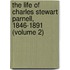 the Life of Charles Stewart Parnell, 1846-1891 (Volume 2)