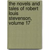 the Novels and Tales of Robert Louis Stevenson, Volume 17 by Robert Lo Stevenson