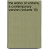 the Works of Voltaire, a Contemporary Version (Volume 10) door Voltaire