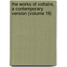 the Works of Voltaire, a Contemporary Version (Volume 19) door Voltaire