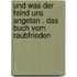 Und was der Feind uns angetan . das Buch vom Raubfrieden