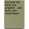 Und was der Feind uns angetan . das Buch vom Raubfrieden by Zobeltitz