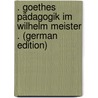 . Goethes Pädagogik Im Wilhelm Meister . (German Edition) door Hasenclever