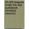 20,000 Leagues Under the Sea Audiobook (Timeless Classics) door Jules Vernes