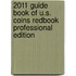 2011 Guide Book Of U.S. Coins Redbook Professional Edition