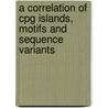 A Correlation of CpG Islands, Motifs and Sequence Variants by Leah Spontaneo