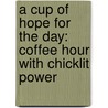 A Cup of Hope for the Day: Coffee Hour with Chicklit Power door Evinda Lepins