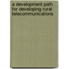 A Development Path for Developing Rural Telecommunications door Idongesit Williams