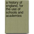 A History of England, for the Use of Schools and Academies