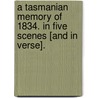 A Tasmanian Memory of 1834. In five scenes [and in verse]. by Charles Meredith
