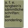 A. F. E. Langbein's sämmtliche Schriften: Der Sonderling. by August Friedrich Ernst Langbein