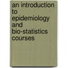 An Introduction To Epidemiology And Bio-statistics Courses door Girum Taye Zeleke