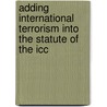 Adding International Terrorism Into The Statute Of The Icc by Dildora Djuraeva