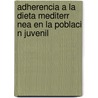 Adherencia A La Dieta Mediterr Nea En La Poblaci N Juvenil door Teodoro Dur
