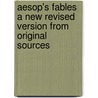 Aesop's Fables A New Revised Version From Original Sources by Julius Aesop