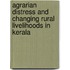 Agrarian Distress and Changing Rural Livelihoods in Kerala