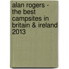 Alan Rogers - the Best Campsites in Britain & Ireland 2013 door Alan Rogers Guides Ltd