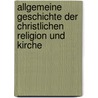 Allgemeine Geschichte Der Christlichen Religion Und Kirche door Neander August