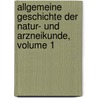 Allgemeine Geschichte Der Natur- Und Arzneikunde, Volume 1 door August F. Hecker