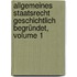Allgemeines Staatsrecht Geschichtlich Begründet, Volume 1