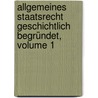 Allgemeines Staatsrecht Geschichtlich Begründet, Volume 1 door Johann Caspar Bluntschli