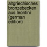 Altgriechisches Bronzebecken aus Leontini (German Edition) by Winnefeld Hermann
