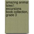 Amazing Animal Tales!: Excursions Book Collection, Grade 3