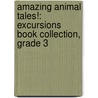 Amazing Animal Tales!: Excursions Book Collection, Grade 3 door Elaine Phillips