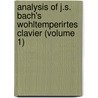 Analysis of J.S. Bach's Wohltemperirtes Clavier (Volume 1) door Hugo Riemann