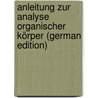 Anleitung Zur Analyse Organischer Körper (German Edition) door Justus Liebig