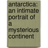 Antarctica: An Intimate Portrait of a Mysterious Continent door Gabrielle Walker