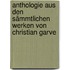Anthologie Aus Den Sämmtlichen Werken Von Christian Garve