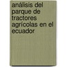 Análisis del parque de tractores agrícolas en el Ecuador door José Lizardo Reina Castro
