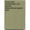 Archiv Der Mathematik Und Physik, Dreiundzwanzigster Theil door Onbekend