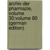 Archiv Der Pharmazie, Volume 30;volume 80 (German Edition) by Interscience Wiley