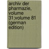 Archiv Der Pharmazie, Volume 31;volume 81 (German Edition) by Interscience Wiley