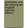 Aristoteles Und Die Wirkung Der Tragödie (German Edition) by Wilhelm Theodor Stahr Adolf