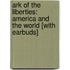 Ark of the Liberties: America and the World [With Earbuds]