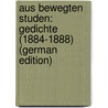 Aus Bewegten Studen: Gedichte (1884-1888) (German Edition) door Jacobowski Ludwig