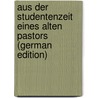 Aus Der Studentenzeit Eines Alten Pastors (German Edition) by Hashagen Friedrich