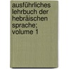 Ausführliches Lehrbuch der hebräischen Sprache; Volume 1 door Böttcher Friedrich