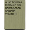 Ausführliches Lehrbuch der hebräischen Sprache; Volume 1 by Böttcher Friedrich