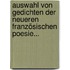 Auswahl Von Gedichten Der Neueren Französischen Poesie...