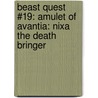 Beast Quest #19: Amulet of Avantia: Nixa the Death Bringer by Adam Blade