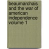 Beaumarchais and the War of American Independence Volume 1 door Professor Elizabeth Sarah Kite