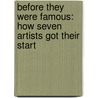 Before They Were Famous: How Seven Artists Got Their Start by Bob Raczka