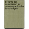Berichte der Commission für oceanographsiche Forschungen. door Österreichische Akademie Der Wissenschaften. Kommission FüR. Ozeanographische Forschungen