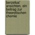 Berzelius' Ansichten, ein Beitrag zur theoretischen Chemie