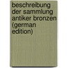Beschreibung Der Sammlung Antiker Bronzen (German Edition) by Schumacher Karl
