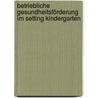 Betriebliche Gesundheitsförderung im Setting Kindergarten by Thorsten Sleifir